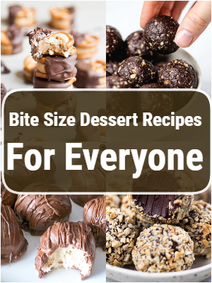 Bite Size Dessert Recipes For Everyone